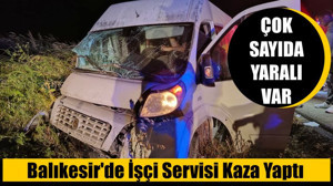 Balıkesir'de İşçi Servisi Kaza Yaptı