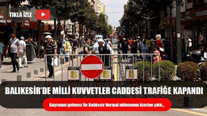 Milli Kuvvetler Trafiğe Kapandı