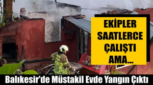 Balıkesir'de Müstakil Evde Yangın Çıktı