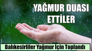 Balıkesirliler Yağmur İçin Toplandı
