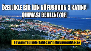 Bayram Tatilinde Balıkesir'in Nüfusunu Artacak