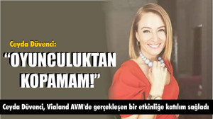 "Oyunculuktan Kopamam"