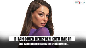 Dilan Çiçek Deniz’den Kötü Haber