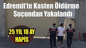 Edremit’te Kasten Öldürme Suçundan Yakalandı! …