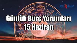 Günlük Burç Yorumları: 15 Haziran