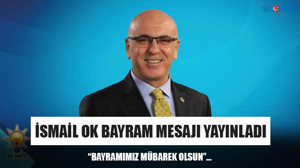 İsmail Ok Bayram Mesajı Yayınladı
