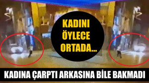 Kadına Çarptı Arkasına Bile Bakmadı