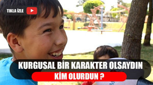 Kurgusal Bir Karakter Olsan Kim Olurdun ?
