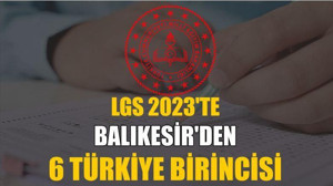 LGS 2023'te Balıkesir'den 6 Türkiye Birincisi