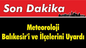 Meteoroloji Balıkesir'i Uyardı