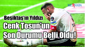 Cenk Tosun'un Son Durumu