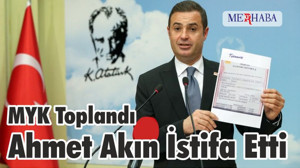 Ahmet Akın İstifa Etti