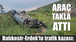Balıkesir-Erdek'te trafik kazası: Araç Takla Attı