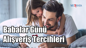 Babalar Günü Alışveriş Tercihleri