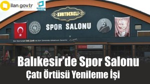 Balıkesir’de Spor Salonu Çatı Örtüsü Yenileme İşi