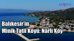 Balıkesir’in Minik Tatil Köyü