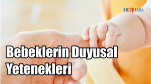 Bebeklerin Duyusal Yetenekleri
