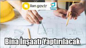 Bina İnşaatı Yaptırılacak