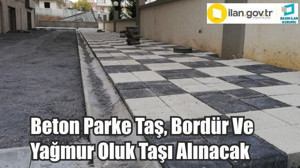 Beton Parke Taş, Bordür Ve Yağmur Oluk Taşı Alınacak