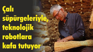 Çalı süpürgeleriyle teknolojik robotlara kafa tutuyor
