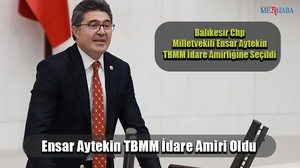 Ensar Aytekin TBMM İdare Amiri Oldu