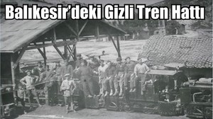 Balıkesir’deki Gizli Tren Hattı