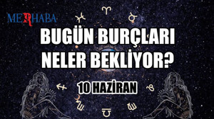 Günlük Burç Yorumları: 10 Haziran