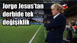 Jorge Jesus’tan derbide tek değişiklik