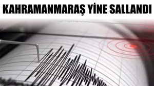 Kahramanmaraş Yine Sallandı