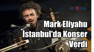 Mark Eliyahu İstanbul'da Konser Verdi