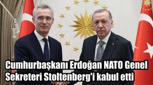Cumhurbaşkanı Erdoğan NATO Genel Sekreteri Stoltenberg'i kabul etti