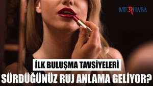 İlk Buluşmada Sürdüğünüz Rujun Anlamları