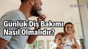 Günlük Diş Bakımı Nasıl Olmalı?