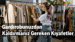 Gardırobunuzdan Kaldırmanız Gerekenler