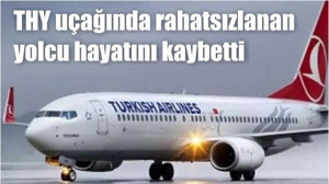 THY uçağında rahatsızlanan yolcu hayatını kaybetti