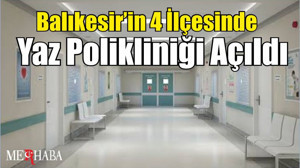Balıkesir’in 4 İlçesinde Yaz Polikliniği Açıldı