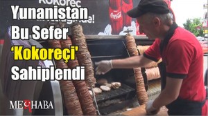 Yunanistan Bu Sefer ‘Kokoreçi' Sahiplendi
