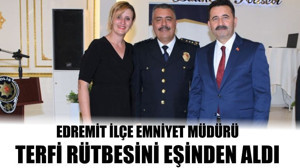 Edremit İlçe Emniyet Müdürü Terfi Rütbesini Eşinden Aldı