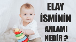 Elay İsminin Anlamı Nedir ?