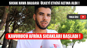 Kavurucu Afrika Sıcakları Başladı !