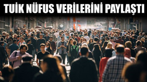 Tüik Nüfus Verilerini Paylaştı