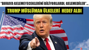 Trump Müslüman Ülkeleri Hedef Aldı