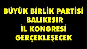Büyük Birlik Partisi Balıkesir İl Kongresi