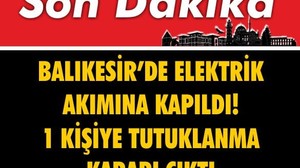 Balıkesir’de Elektrik Akımına Kapıldı! 1 Kişiye Tutuklanma Kararı Çıktı