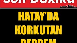 Hatay'da Korkutan Deprem