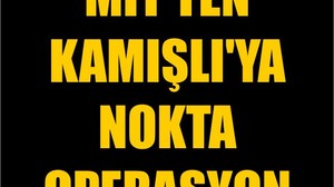 MİT'ten Kamışlı'ya Nokta Operasyon