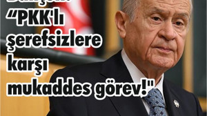 Bahçeli: "PKK'lı şerefsizlere karşı mukaddes görev!"
