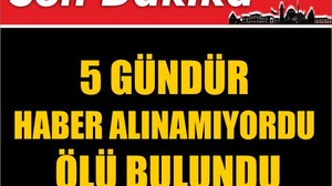5 Gündür Haber Alınamıyordu Ölü Bulundu