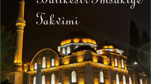 İşte Balıkesir için 2024 Ramazan imsakiyesi