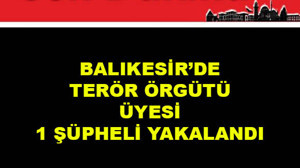 Balıkesir'de Terör Örgütü Üyesi 1 Şüpheli Yakalandı
